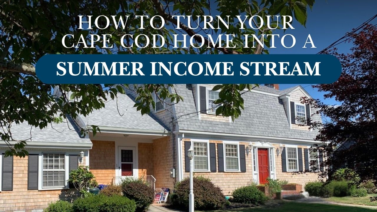How to Turn Your Cape Cod Home into a Summer Income Stream